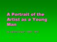 A Portrait of the Artist as a Young Man PowerPoint PPT Presentation