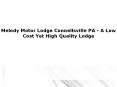 Melody Motor Lodge Connellsville PA - A Low Cost Yet High Quality Lodge PowerPoint PPT Presentation