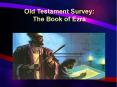 Old Testament Survey: The Book of Ezra PowerPoint PPT Presentation