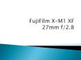 FujiFilm X-M1 xf 27mm PowerPoint PPT Presentation