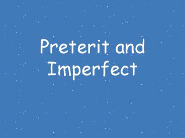 Preterit and Imperfect