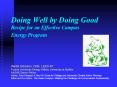 Doing Well by Doing Good Recipe for an Effective Campus Energy Program PowerPoint PPT Presentation