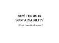 New Terms in Sustainability PowerPoint PPT Presentation