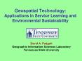 Geospatial Technology: Applications in Service Learning and Environmental Sustainability PowerPoint PPT Presentation