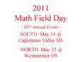 2011 Math Field Day - 20th Annual Event - SOUTH: May 14 @ Capistrano Valley HS  NORTH: May 21 @ Westminster HS PowerPoint PPT Presentation