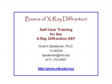 Basics of X-Ray Diffraction Self-User Training for the X-Ray Diffraction SEF