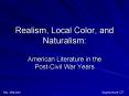 Realism, Local Color, and Naturalism: PowerPoint PPT Presentation