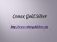 Comex Gold Silver PowerPoint PPT Presentation
