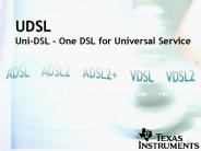 UDSL Uni-DSL - One DSL for Universal Service
