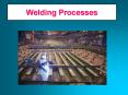 Welding Processes PowerPoint PPT Presentation