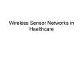 Wireless Sensor Networks in Healthcare PowerPoint PPT Presentation