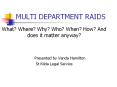 MULTI DEPARTMENT RAIDS PowerPoint PPT Presentation