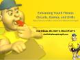 Enhancing Youth Fitness Circuits, Games, and Drills http://www.youtube.com/user/oklahomastrength PowerPoint PPT Presentation
