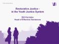 Restorative Justice - in the Youth Justice System Bill Kerslake Head of Effective Sentences PowerPoint PPT Presentation