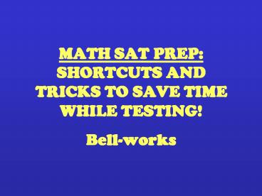 MATH SAT PREP: SHORTCUTS AND TRICKS TO SAVE TIME WHILE TESTING!