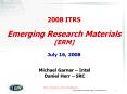 2008 ITRS Emerging Research Materials [ERM] July 16, 2008 PowerPoint PPT Presentation