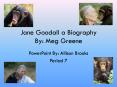 Jane Goodall a Biography By: Meg Greene PowerPoint PPT Presentation