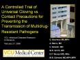 A Controlled Trial of Universal Gloving vs. Contact Precautions for Preventing the Transmission of Multidrug-Resistant Pathogens PowerPoint PPT Presentation