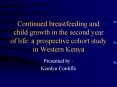 Continued breastfeeding and child growth in the second year of life: a prospective cohort study in Western Kenya PowerPoint PPT Presentation