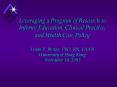 Leveraging a Program of Research to Inform: Education, Clinical Practice, and Health Care Policy  Linda P. Brown, PhD, RN, FAAN University of Hong Kong November 14, 2003 PowerPoint PPT Presentation