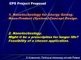 EPS Project Proposal  1. Nanotechnology for Energy Saving. Nano-Product (System)-Concept Design.  2. Nanotechnology. Might it be a prescription for longer life? Feasibility of a chosen application. PowerPoint PPT Presentation
