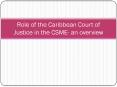 Role of the Caribbean Court of Justice in the CSME- an overview PowerPoint PPT Presentation
