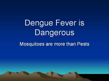 Dengue Fever is Dangerous