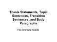 Thesis Statements, Topic Sentences, Transition Sentences, and Body Paragraphs PowerPoint PPT Presentation
