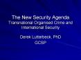 The New Security Agenda Transnational Organised Crime and International Security PowerPoint PPT Presentation