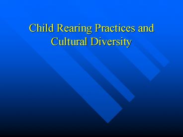 Child Rearing Practices and Cultural Diversity