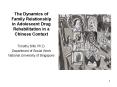 The Dynamics of Family Relationship in Adolescent Drug Rehabilitation in a Chinese Context PowerPoint PPT Presentation