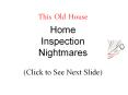 This Old House Home Inspection Nightmares (Click to See Next Slide) PowerPoint PPT Presentation