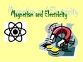 Magnetism and Electricity PowerPoint PPT Presentation