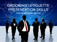 GROOMING / ETIQUETTE PRESENTATION SKILLS PowerPoint PPT Presentation