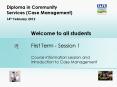 Welcome to all students First Term - Session 1 Course information session and introduction to Case Management PowerPoint PPT Presentation