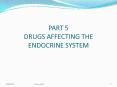 PART 5 DRUGS AFFECTING THE ENDOCRINE SYSTEM PowerPoint PPT Presentation
