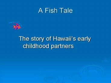 A Fish Tale