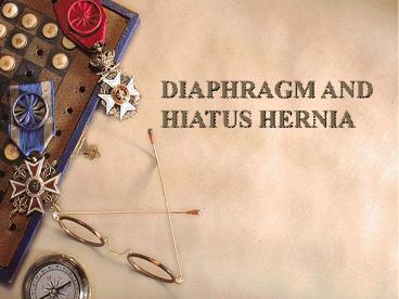 DIAPHRAGM AND HIATUS HERNIA