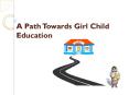 A Path Towards Girl Child Education PowerPoint PPT Presentation