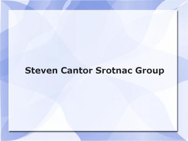 Steven Cantor Srotnac Group, LLC
