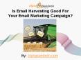 Is Email Harvesting Good For Your Email Marketing Campaign? PowerPoint PPT Presentation