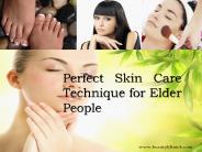Perfect Skin Care Technique for Elder People