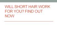 Will Short Hair Work for You?