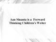 Aan Sinanta is a  Forward Thinking Children’s Writer PowerPoint PPT Presentation