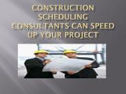 Construction Scheduling Consultants Can Speed up Your Project