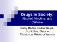 Drugs in Society: Alcohol, Nicotine, and Caffeine PowerPoint PPT Presentation