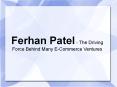 Ferhan Patel - The Driving Force Behind Many E-Commerce Ventures PowerPoint PPT Presentation