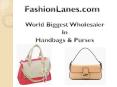 Fashionlanes Biggest Wholesaler in Handbags & Purses