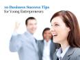 10 Business Success Tips for Young Entrepreneurs PowerPoint PPT Presentation