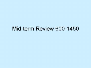 Mid-term Review 600-1450